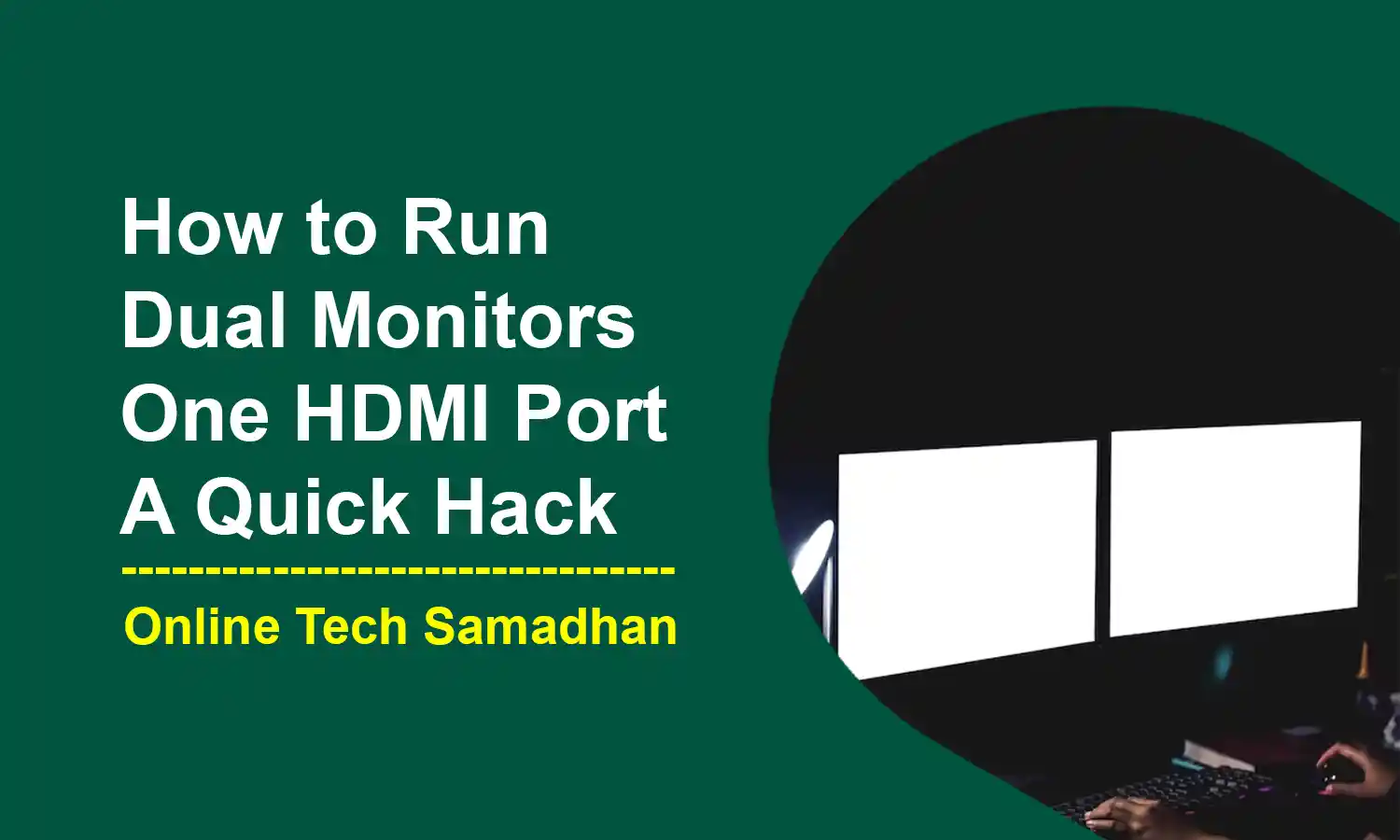 How to Run Dual Monitors with One HDMI Port