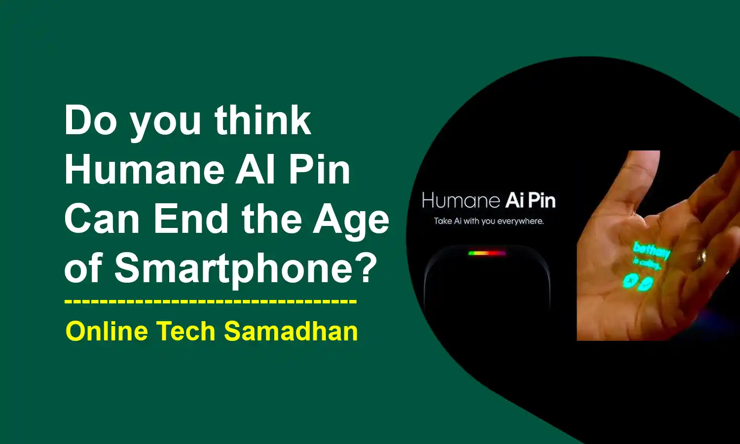 Humane AI Pin Can End the Age of Smartphones