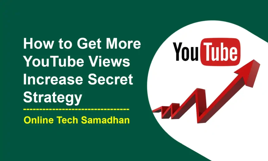 How to Get More YouTube Views Increase Secret Strategy