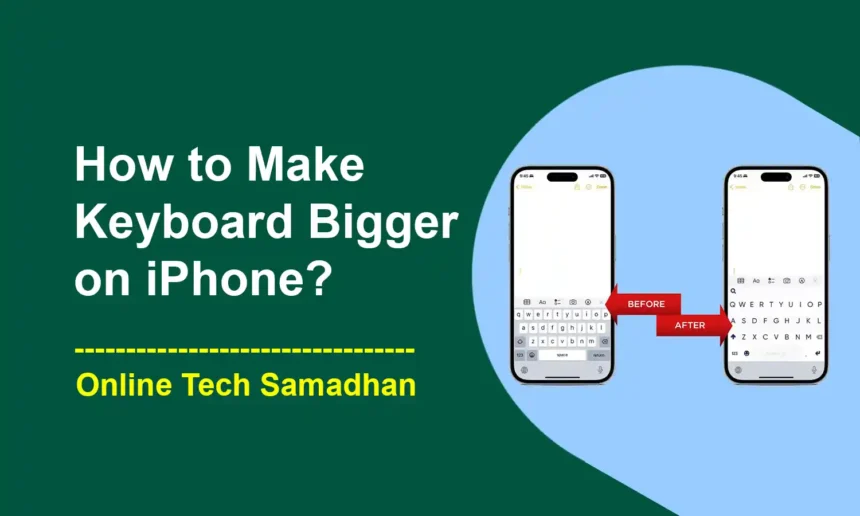 How to Make Keyboard Bigger on iPhone