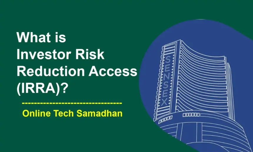 What is Investor Risk Reduction Access IRRA