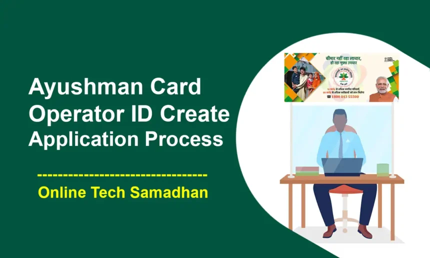 How To Create Ayushman Card Operator ID