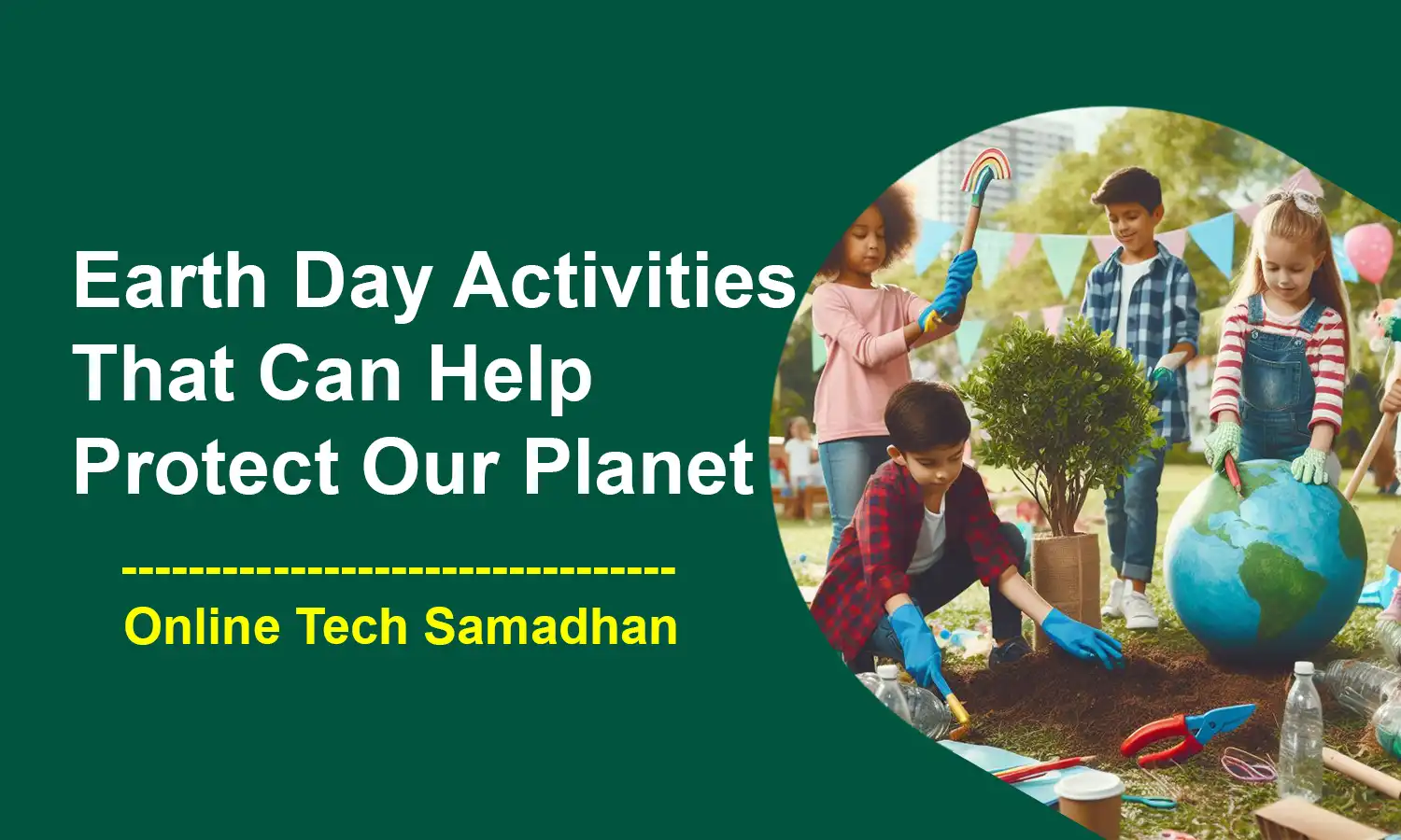 Earth Day Activities That Can Help Protect Our Planet