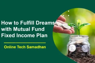 How to Fulfill Dreams with Mutual Fund Fixed Income Plan