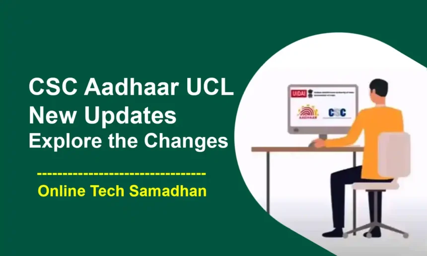 CSC Aadhaar UCL New Update