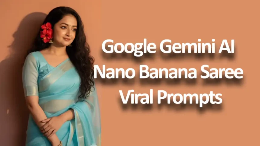 Google Gemini AI Nano Banana Saree Photo Viral Prompts