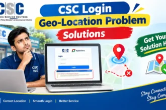 CSC Login Geo-Location Problem Solution